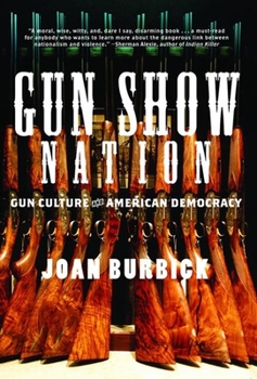 Hardcover Gun Show Nation: Gun Culture and American Democracy Book