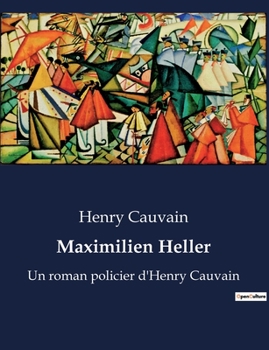 Paperback Maximilien Heller: Un roman policier d'Henry Cauvain [French] Book
