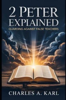 Paperback 2 Peter Explained: Guarding Against False Teachers Book