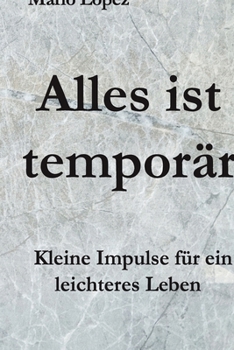 Paperback Alles ist temporär: Kleine Impulse für ein leichteres Leben [German] Book