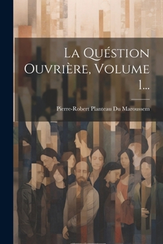 Paperback La Quéstion Ouvrière, Volume 1... [French] Book