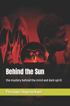 Paperback Behind the Sun: the mystery behind the mind and dark spirit Book