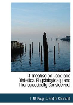 Hardcover A Treatise on Food and Dietetics, Physiologically and Therapeutically Considered. Book