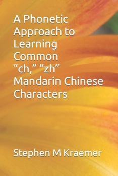 A Phonetic Approach to Learning Common “ch,” “zh” Mandarin Chinese Characters