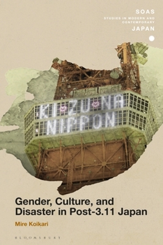 Gender, Culture, and Disaster in Post-3.11 Japan - Book  of the SOAS Studies in Modern and Contemporary Japan