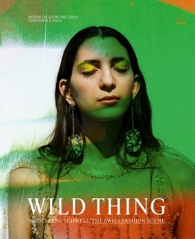 Paperback Wild Thing--The Swiss Fashion Scene Book