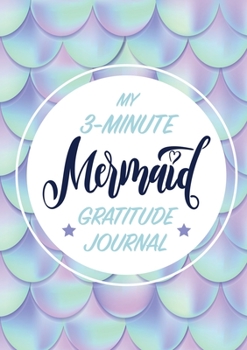 Paperback My 3-Minute Mermaid Gratitude Journal for Kids: (A5 - 5.8 x 8.3 inch) Book