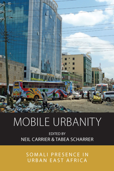Library Binding Mobile Urbanity: Somali Presence in Urban East Africa Book