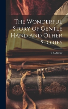 Hardcover The Wonderful Story of Gentle Hand and Other Stories Book