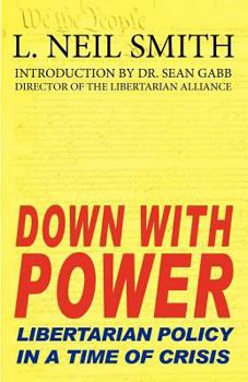 Paperback Down with Power: Libertarian Policy in a Time of Crisis Book