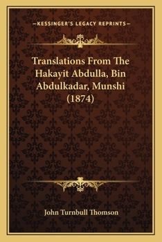 Translations From The Hakayit Abdulla, Bin Abdulkadar, Munshi