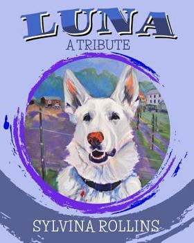 Paperback Luna - A Tribute: Musings from the Author about Her German Shepherd Book