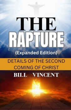 Paperback The Rapture (Expanded Edition): Details of the Second Coming of Christ Book