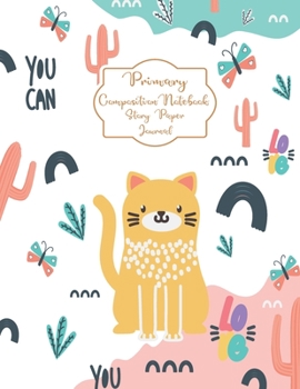 Primary Composition Notebook Story Paper Journal: My cute cat Primary journal for kids | Primary Composition Notebook - Story Journal For Grades K-2 & ... white journal For Kids (My cute cat series)