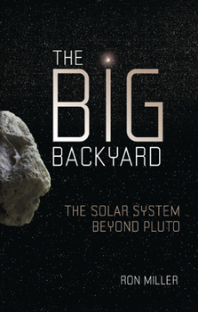 Paperback The Big Backyard: The Solar System Beyond Pluto Book