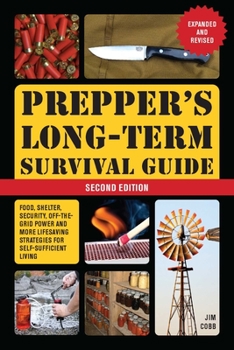 Paperback Prepper's Long-Term Survival Guide: 2nd Edition: Food, Shelter, Security, Off-The-Grid Power, and More Lifesaving Strategies for Self-Sufficient Livin Book