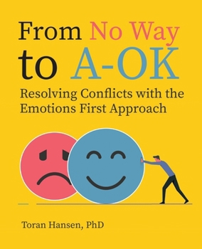 Paperback From No Way to A-Ok: Resolving Conflicts with the Emotions First Approach Book