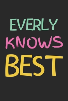 Paperback Everly Knows Best: Lined Journal, 120 Pages, 6 x 9, Everly Personalized Name Notebook Gift Idea, Black Matte Finish (Everly Knows Best Jo Book