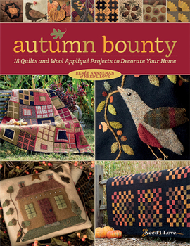 Paperback Autumn Bounty: 18 Quilts and Wool Appliqu? Projects to Decorate Your Home Book