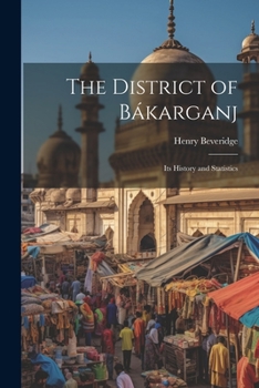 Paperback The District of Bákarganj; its History and Statistics Book