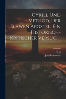 Paperback Cyrill und Method, der Slawen Apostel, Ein historisch-kritischer Versuch. [German] Book