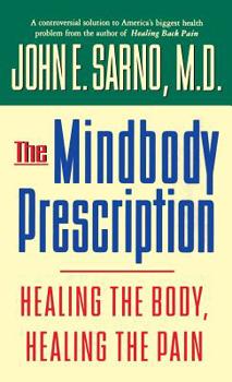 Hardcover The Mindbody Prescription: Healing the Body, Healing the Pain Book