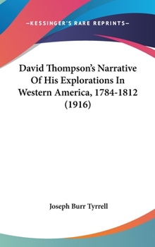 Hardcover David Thompson's Narrative Of His Explorations In Western America, 1784-1812 (1916) Book