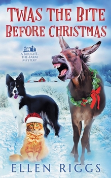 Twas the Bite Before Christmas (Bought-The-Farm Mysteries)