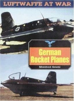 Luftwaffe 14: German Rocket Planes (Luftwaffe at War, 14) - Book #14 of the Luftwaffe at War
