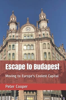 Paperback Escape to Budapest: Moving to Europe's Coolest Capital Book