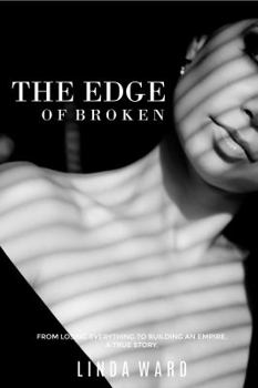 Paperback The Edge of Broken: From Losing Everything to Building a Business Empire. a True Story. Book