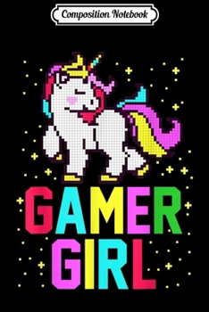 Composition Notebook: Gamer Girl Funny Video Game Unicorn Lover Women Gifts  Journal/Notebook Blank Lined Ruled 6x9 100 Pages