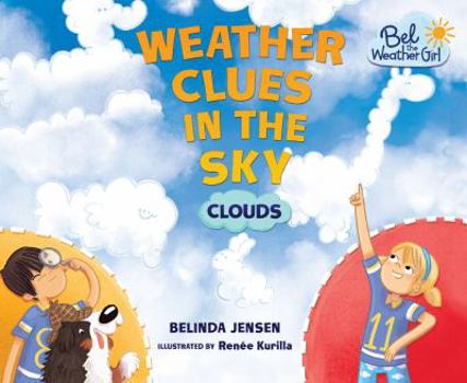 Weather Clues in the Sky: Clouds - Book  of the Bel the Weather Girl