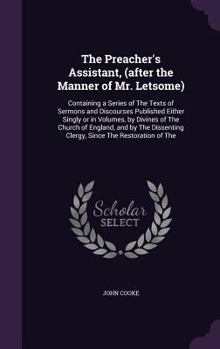 Hardcover The Preacher's Assistant, (after the Manner of Mr. Letsome): Containing a Series of The Texts of Sermons and Discourses Published Either Singly or in Book