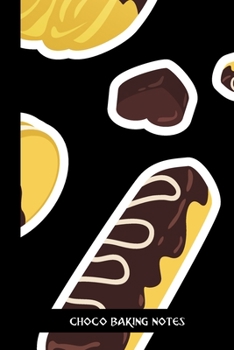 choco baking notes: small lined Baking Notebook / Travel Journal to write in (6'' x 9'') 120 pages