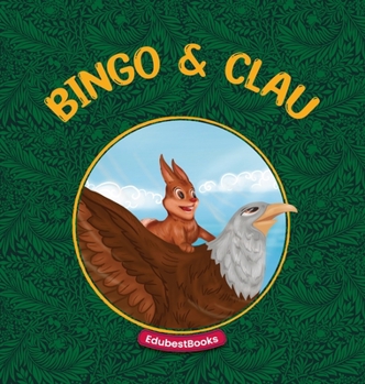 Hardcover Bingo & Clau: An amazing story about the friendship between a rabbit and an eagle. [Large Print] Book