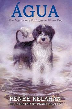 Hardcover Agua, the Mysterious Portuguese Water Dog Book