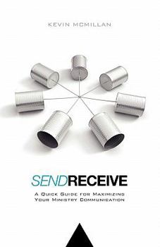 Paperback Send Receive: A Quick Guide for Maximizing Your Ministry Communication Book