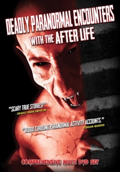 Deadly Paranormal Encounters with the After Life
