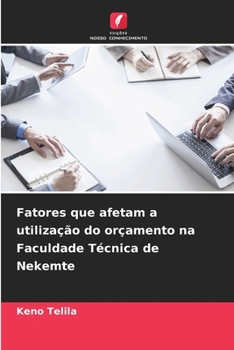 Fatores que afetam a utilização do orçamento na Faculdade Técnica de Nekemte (Portuguese Edition)