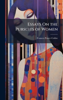 Essays On the Pursuits of Women