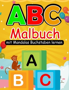 Paperback ABC Malbuch: Erste Buchstaben Schreiben lernen Kindergarten ABC lernen ab 5 Jahre Buchstaben lernen ab 4 Jahren Vorschule Übungshef [German] Book