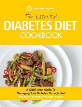 Paperback The Essential Diabetes Diet Cookbook: A Quick Start Guide To Managing Your Diabetes Through Diet Book