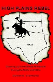 Paperback High Plains Rebel: Growing Up in the Texas Panhandle During the 1930's And 1940's Book