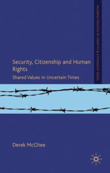 Hardcover Security, Citizenship and Human Rights: Shared Values in Uncertain Times Book