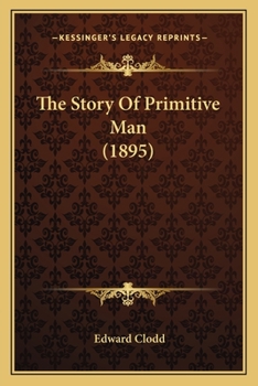 Paperback The Story Of Primitive Man (1895) Book