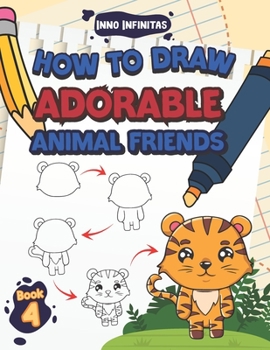 Paperback How to Draw Adorable Animal Friends: Step-by-Step Guide to Drawing Your Favorite Cute Animals Book