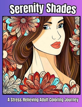 Paperback Serenity Shades A Stress Relieving Adult Coloring Journey 47 Book