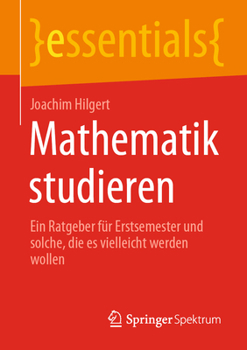 Paperback Mathematik Studieren: Ein Ratgeber Für Erstsemester Und Solche, Die Es Vielleicht Werden Wollen [German] Book