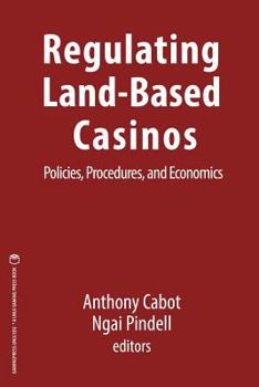 Paperback Regulating Land-Based Casinos: Policies, Procedures, and Economics Book